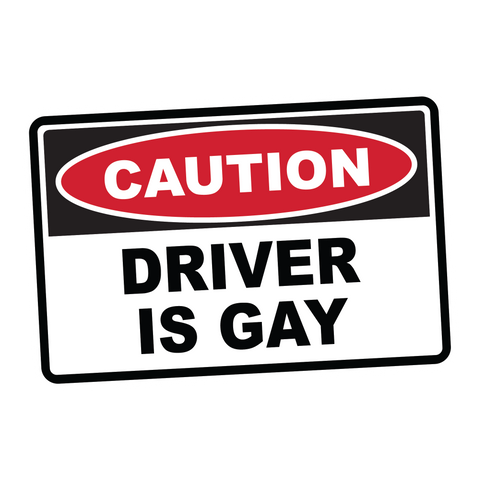 Caution Driver is Gay Sticker