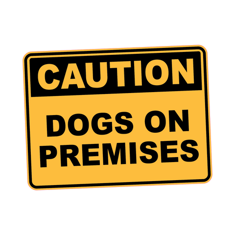 Caution - DOGS ON PREMISES
