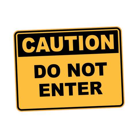 Caution - DO NOT ENTER