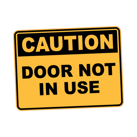 Caution - DOOR NOT IN USE