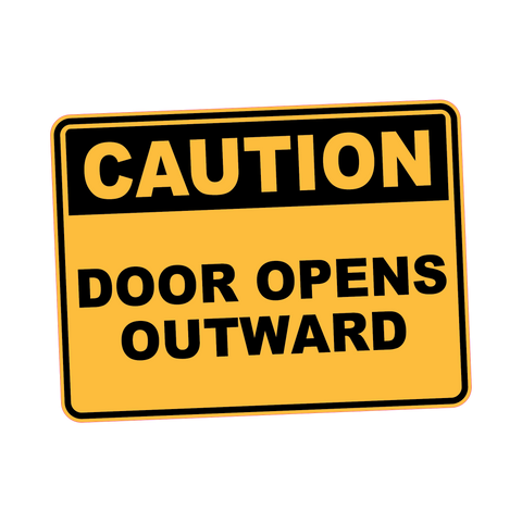 Caution - DOOR OPENS OUTWARD