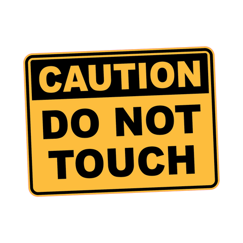 Caution - DO NOT TOUCH