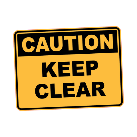 Caution - KEEP CLEAR