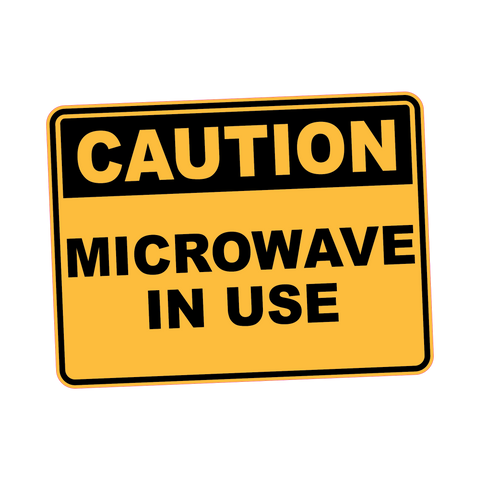 Caution - MICROWAVE IN USE
