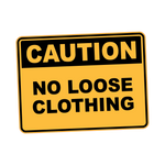 Caution - NO LOOSE CLOTHING