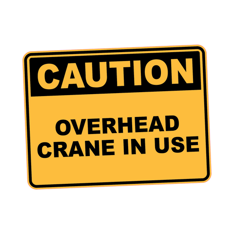 Caution - OVERHEAD CRANE IN USE