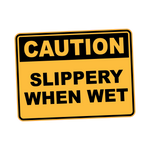 Caution - SLIPPERY WHEN WET