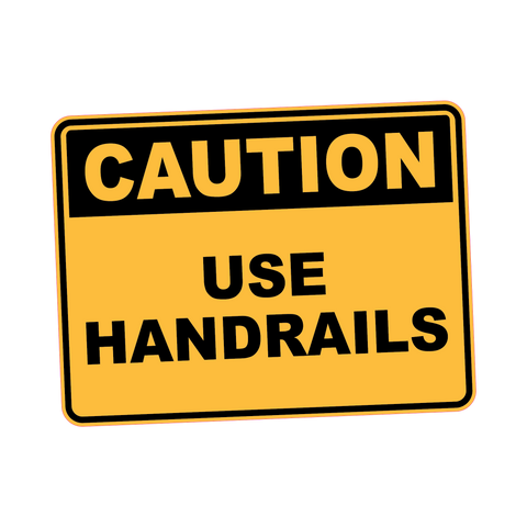 Caution - USE HANDRAILS