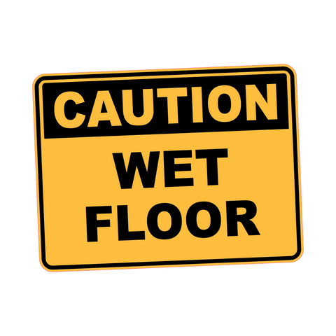 Caution - WET FLOOR