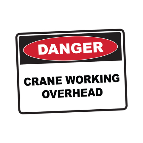 Danger - CRANE WORKING OVERHEAD