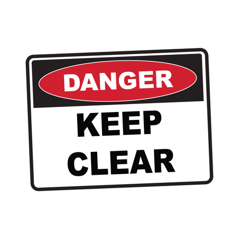 Danger - KEEP CLEAR