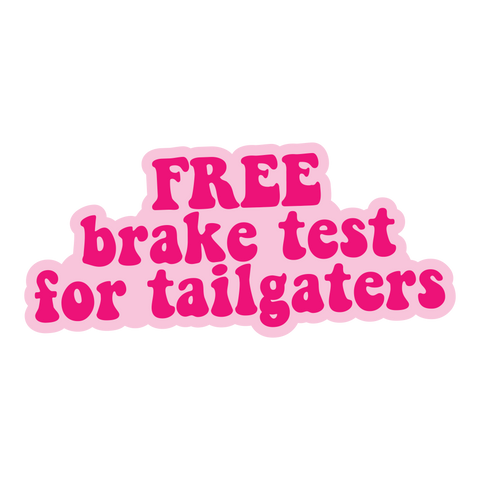Free Brake Test for Tailgaters Sticker