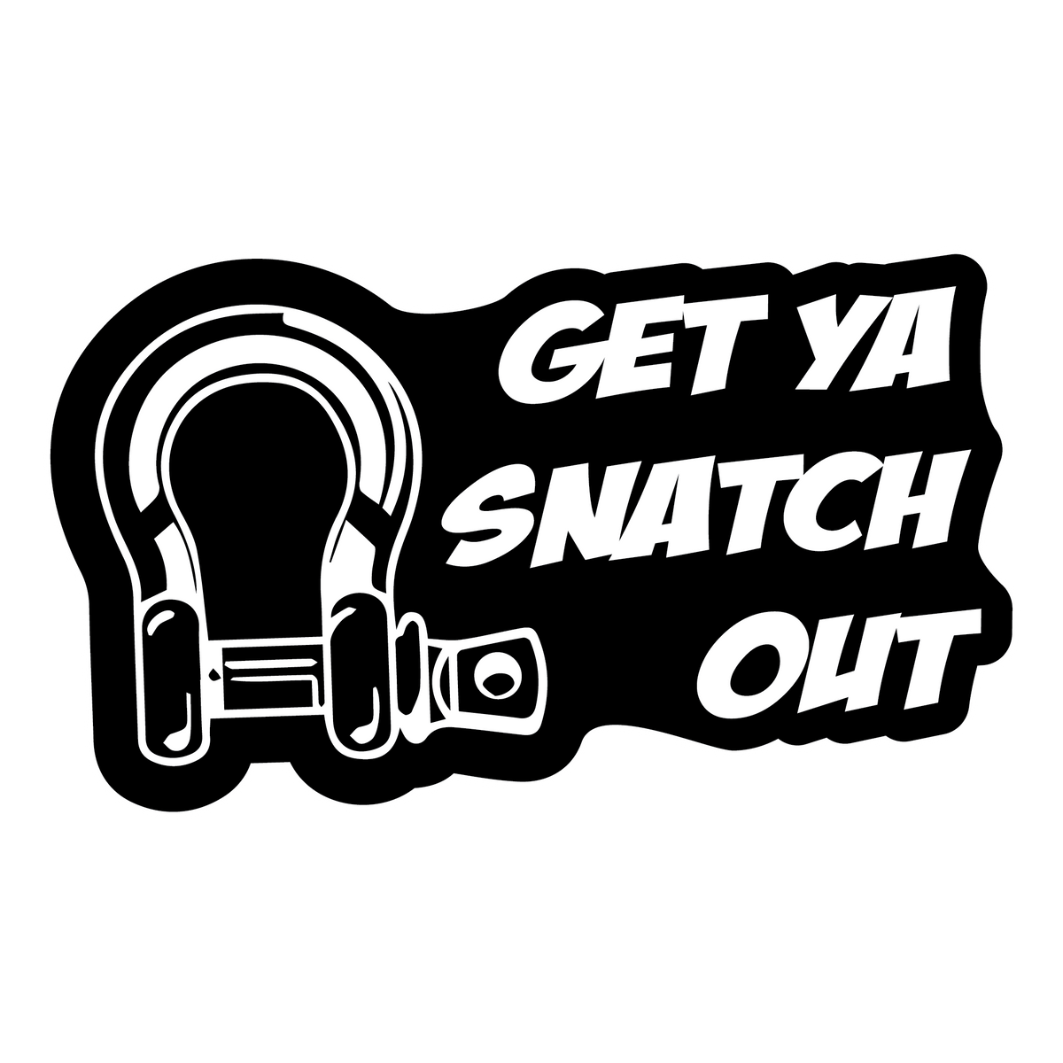 Get Ya Snatch Out Sticker – Stickafy