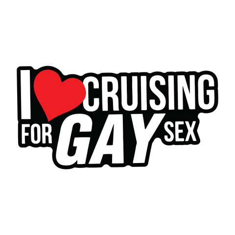 I Love Cruising for Gay Sex Sticker