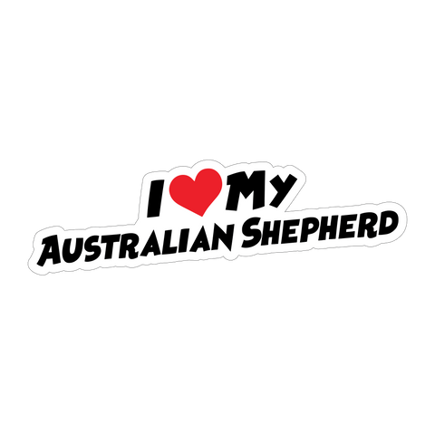 I Love My Australian Shepherd