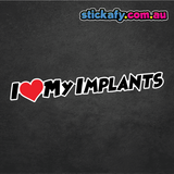 I Love My Implants Sticker