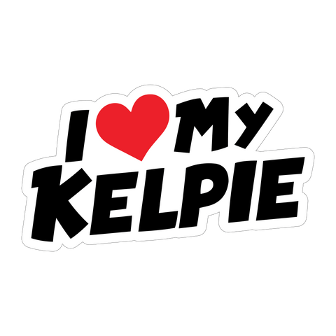 I Love My Kelpie