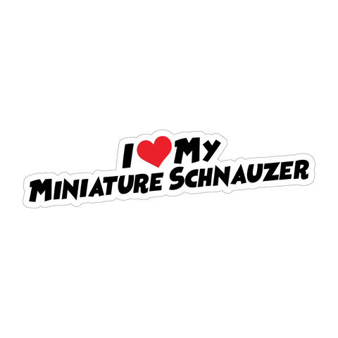 I Love My Miniature Schnauzer Sticker