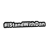 I Stand with Dan Sticker