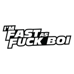 I'm fast as F*ck Boi Sticker