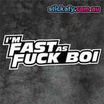 I'm fast as F*ck Boi Sticker