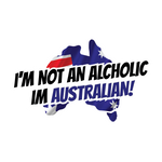 I'm Not an Alcholic I'm Australian Sticker