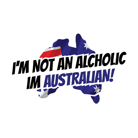I'm Not an Alcholic I'm Australian Sticker