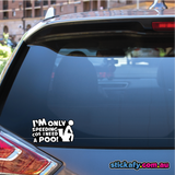 I'm only speeding cos I need a Poo Sticker