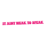 It Aint Weak to Speak Sticker