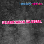 It Aint Weak to Speak Sticker