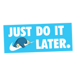 Just Do It Later Sticker