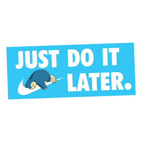 Just Do It Later Sticker