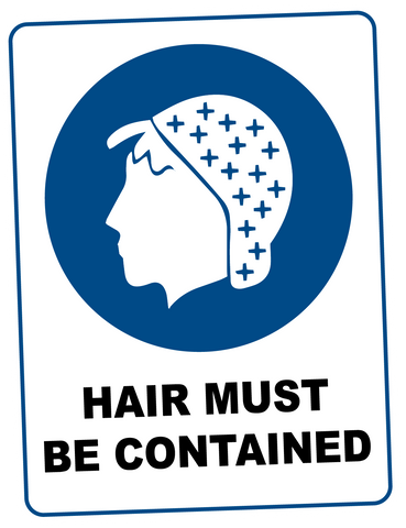Mandatory -  HAIR MUST BE CONTAINED