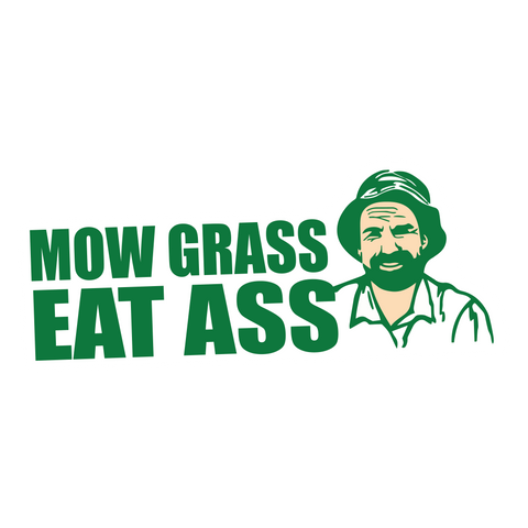 Mow Grass Eat Ass Sticker