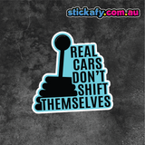 Real Cars Don't Shift Themselves Sticker