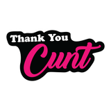Thank You C*nt Sticker