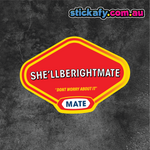 She'll be Right Mate Sticker
