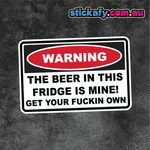 Warning the Beer in this Fridge is Mine Sticker