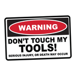 Warning Don't Touch my Tools Sticker