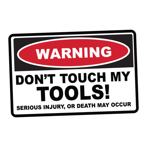 Warning Don't Touch my Tools Sticker
