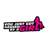 You Just Got Passed by a Girl Sticker