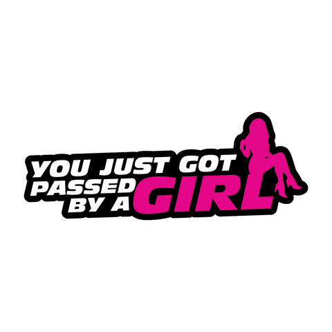 You Just Got Passed by a Girl Sticker