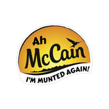 Ah McCain I'm Munted again! Sticker