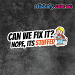 Can We Fix it? Nope it's Stuffed Sticker